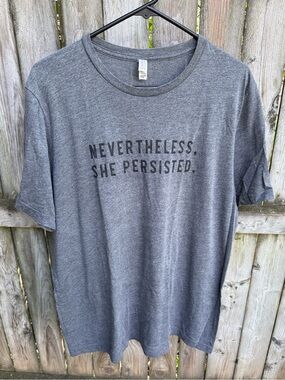 Nevertheless She Persisted Gray Tshirt unisex feminist political XL